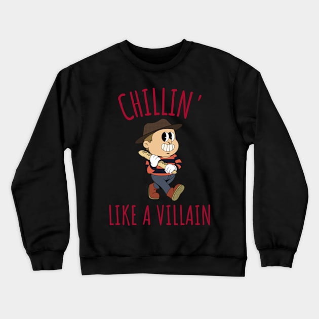 Chillin' Like a Villain - Funny Horror Quote Crewneck Sweatshirt by peculiarbutcute